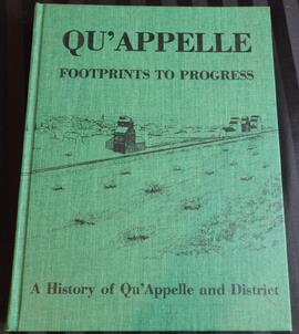 Qu'Appelle Footprints to Progress: History of Qu'Appelle and District
