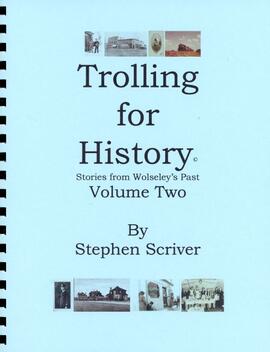 Trolling For History - Volume 2: Stories from Wolseley's past Volume One