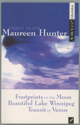 Three Plays: Footprints on the Moon. Beautiful Lake Winnipeg. and Transit of Venus.