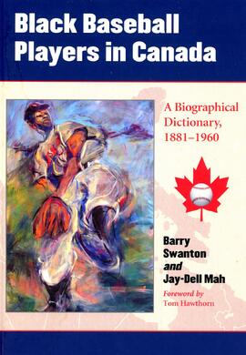 Black Baseball Players in Canada - A Biographical Dictionary 1881-1960