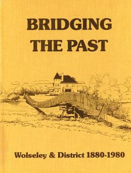 Bridging the past: Wolseley & District 1880-1980